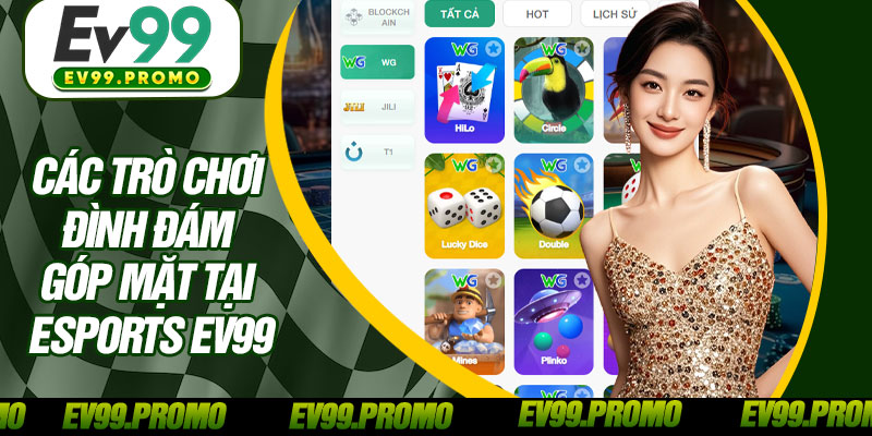 Các Trò Chơi Đình Đám Góp Mặt Tại Esports EV99